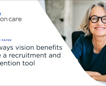 4 ways vision benefits are a recruitment and retention tool